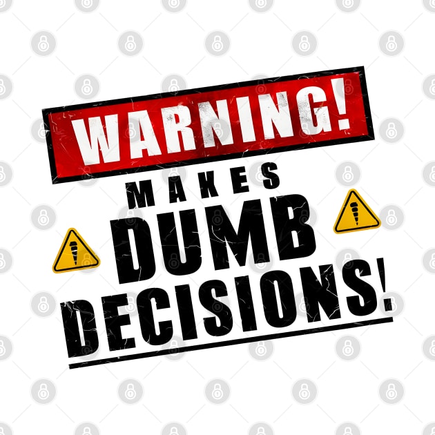 Warning! Makes dumb decisions proceed with caution funny back print by Inkspire Apparel designs