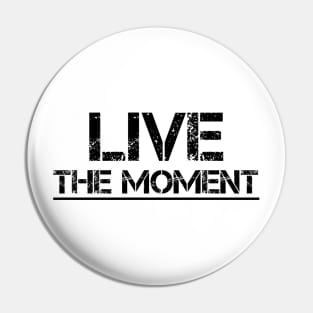 Live The Moment (Black) Pin