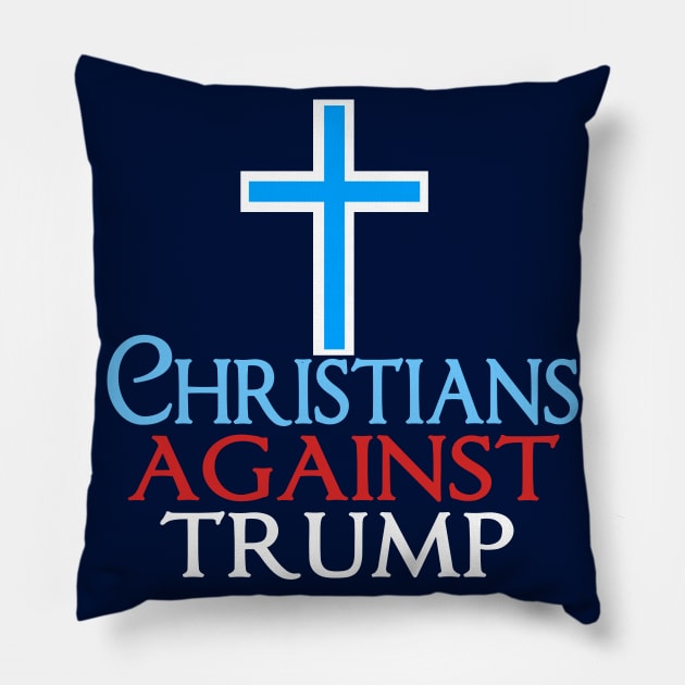 Christians Against Trump Pillow by epiclovedesigns