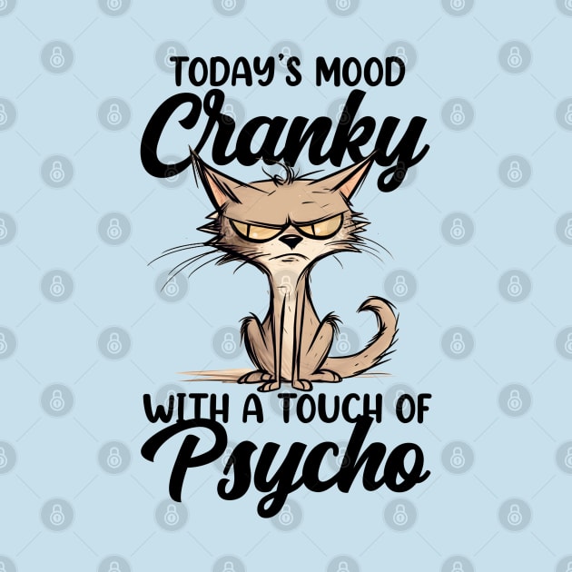 Today's Mood: Cranky With A Touch Of Psycho by KayBee Gift Shop