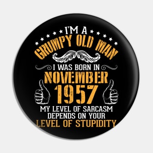 I'm A Grumpy Old Man I Was Born In Nov 1957 My Level Of Sarcasm Depends On Your Level Of Stupidity Pin