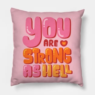 You Are Strong As Hell Pillow