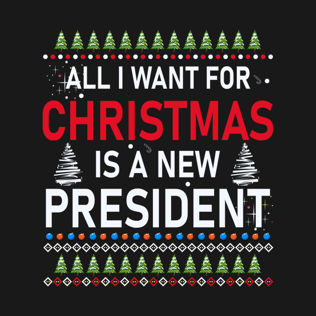 All I Want For Christmas Is A New President by SybaDesign