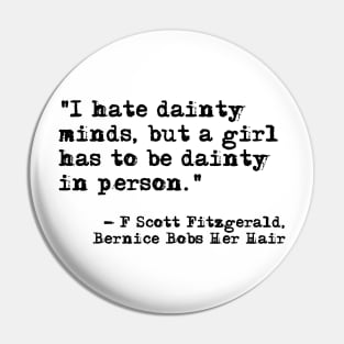 A girl has to be dainty ― Fitzgerald quote Pin