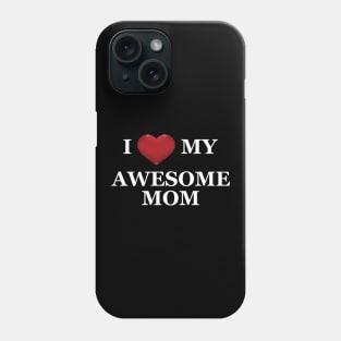 Son / Daughter - I love my Awesome mom Phone Case