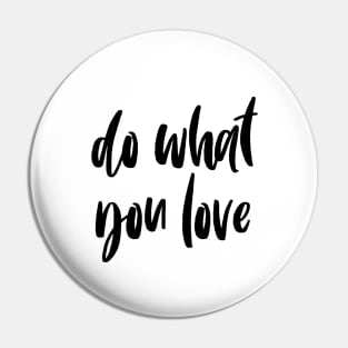 Do what you love Pin