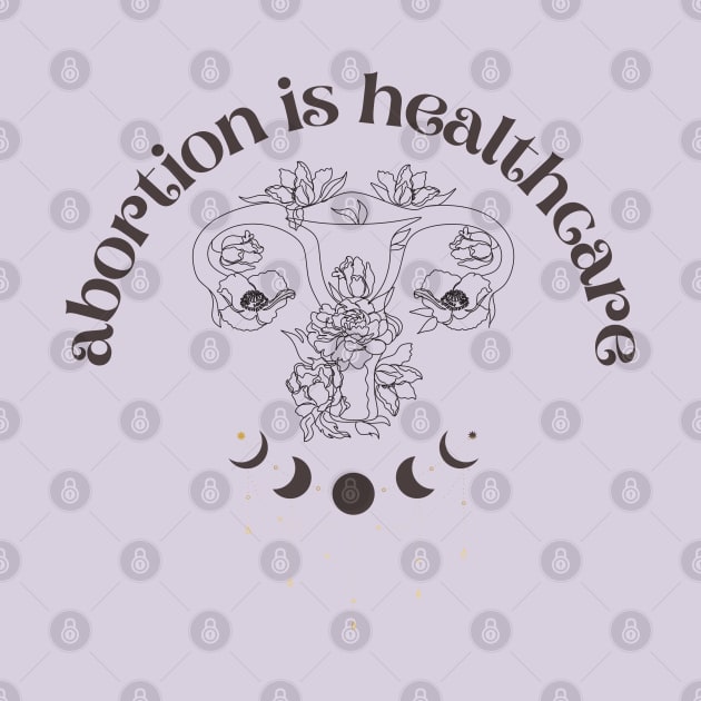 Abortion Is Healthcare by Banana Latte Designs