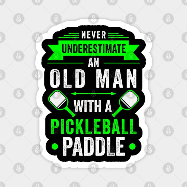 Never Underestimate An Old Man With A Pickleball Paddle Magnet by Madicota