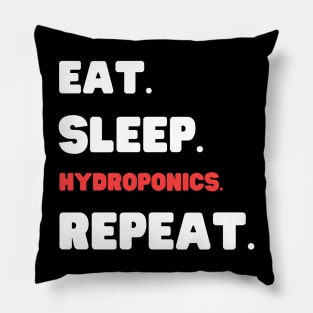 Eat Sleep Hydroponics Repeat Pillow