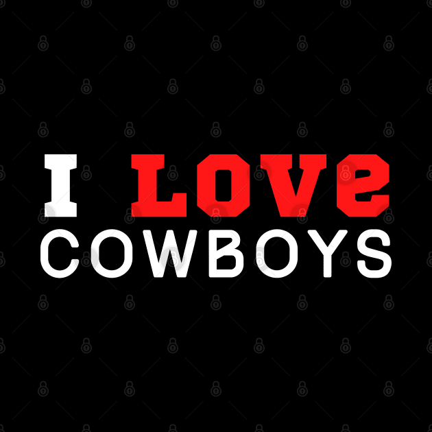 I Love Cowboys by HobbyAndArt