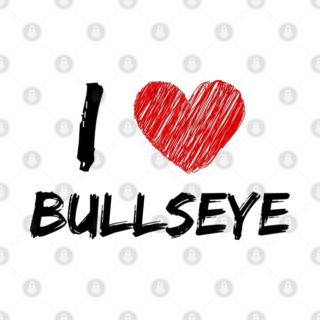 I Love Bullseye by Eat Sleep Repeat