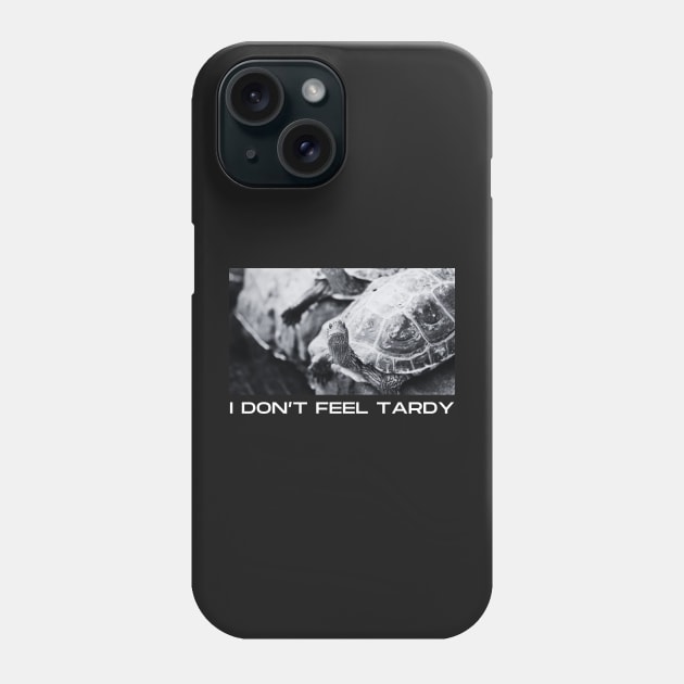 I Don't Feel Tardy Phone Case by dudelinart