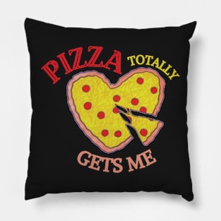 Pizza Totally Gets Me! Pillow