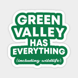 Green Valley Has Everything Magnet