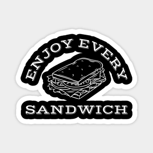 Enjoy Every Sandwich Funny Magnet