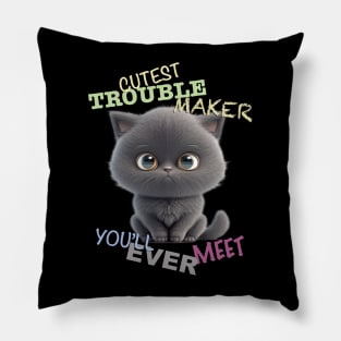 Cat Kitten Cuttest Trouble Maker Cute Adorable Funny Quote Pillow