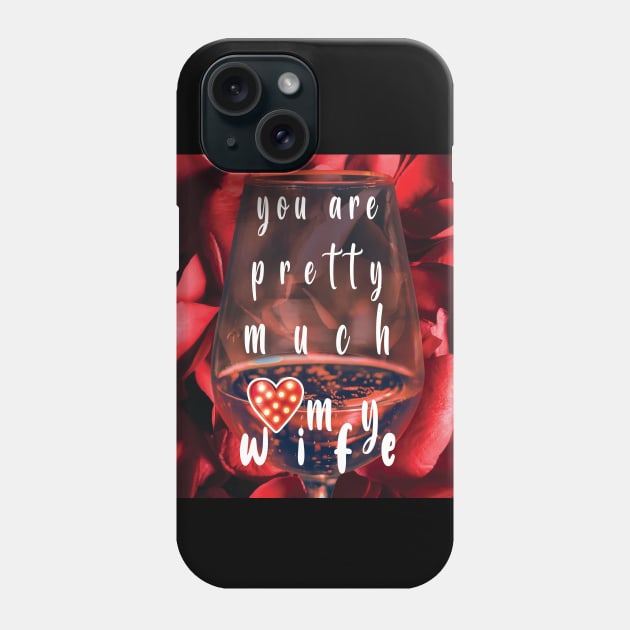 You Are Pretty Much My Favorite Wife Phone Case by ArticArtac