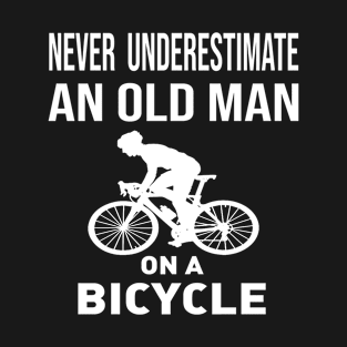 never underestimate an old man on a bicycle T-Shirt