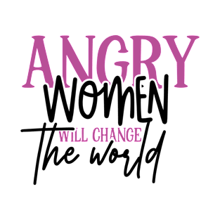 Angry Women Will Change The World T-Shirt