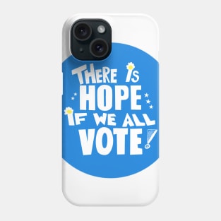 Hope if we Vote Phone Case