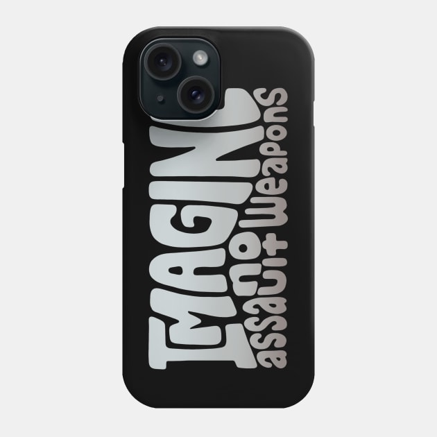 Imagine No Assault Weapons Word Art Phone Case by Left Of Center