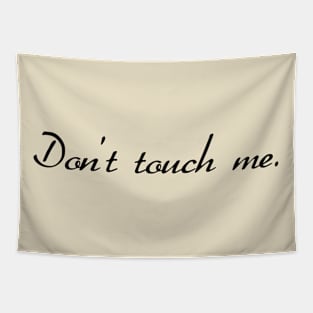 Don't touch me. Tapestry