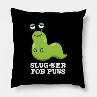 Slug-ker For Puns Cute Slug Pun Pillow