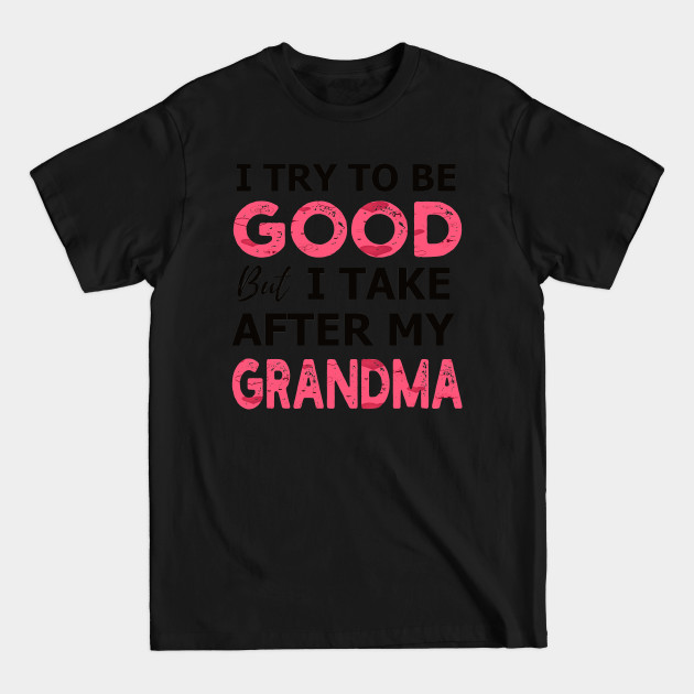 Disover I Try To Be Good But I T-Shirts