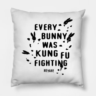 Every Bunny Was Kung fu Fighting Pillow