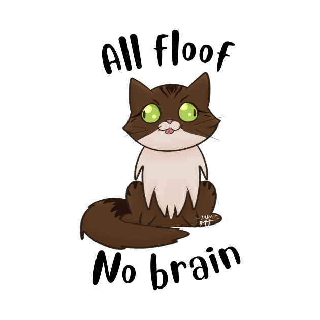 All floof No brain by Eren