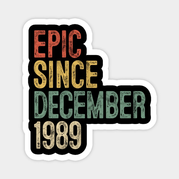 Fun Epic Since December 1989 30th Birthday Gift 30 Year Old Magnet by rhondamoller87