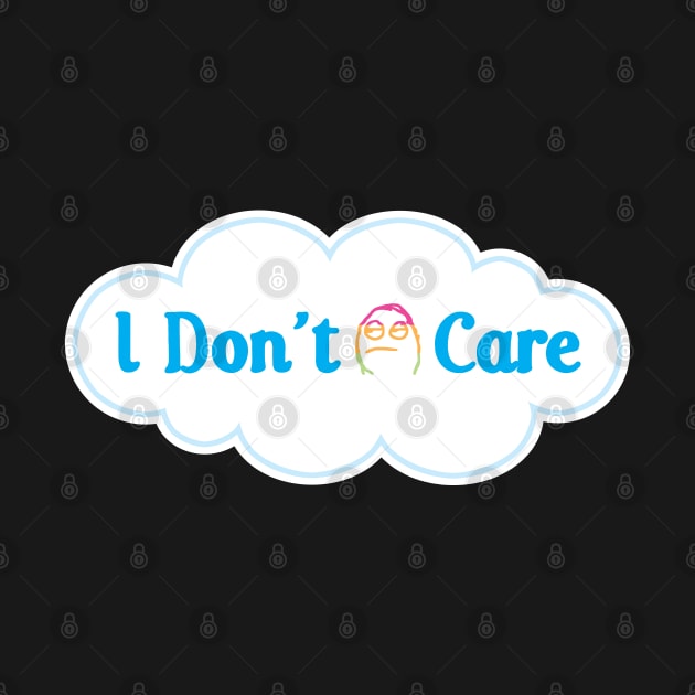 I Don't Care by CCDesign