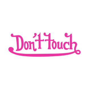 Don't Touch T-Shirt