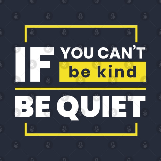 If you can't be kind, be quiet by Hifzhan Graphics