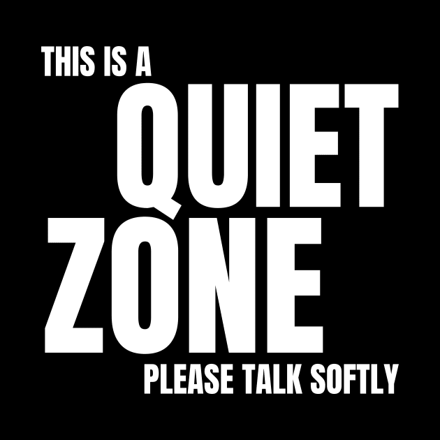 Autism Memes This Is a Quiet Zone Shut Up Be Quiet STFU Quiet Time No Noise Don't Be Loud Silence No Talking I Need My Peace and Quiet by nathalieaynie