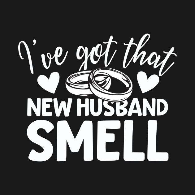 I've Got That New Husband Smell by thingsandthings