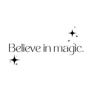 Believe in magic. T-Shirt