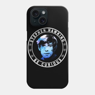 RIP Stephen Hawking - Astronomy - Be curious shirt Phone Case