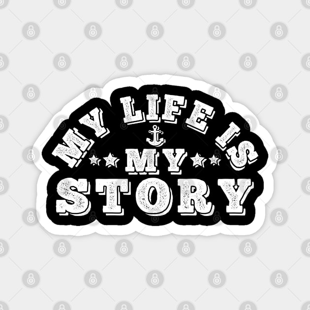 My Life is my Story Magnet by Macphisto Shirts