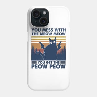 Black Cat You Mess With The Meow Meow You Get The Peow Peow Vintage Shirt Phone Case