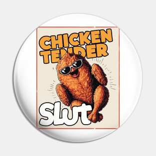 Chicken Tender Slut Pin