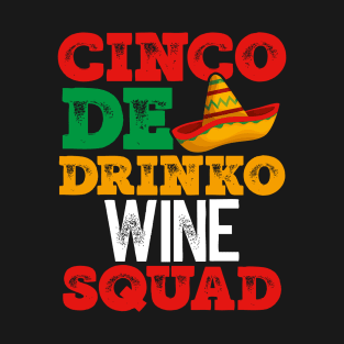 CINCO de DRINKO WINE SQUAD FUNNY MEXICAN HOLIDAY ITEMS T-Shirt