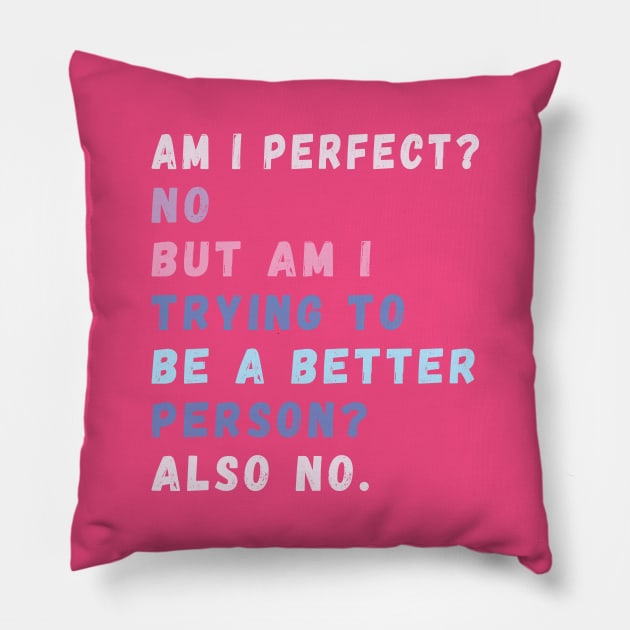 am i perfect? No. But i am trying to be petter person? Also no. Pillow by Gaming champion