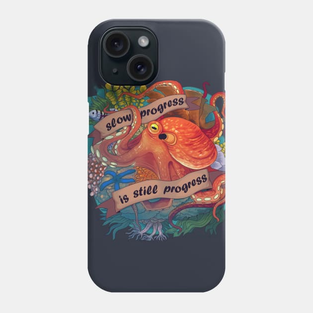 Octopus Inspirational Quote - Slow Progress is Still Progress Phone Case by celestinaart