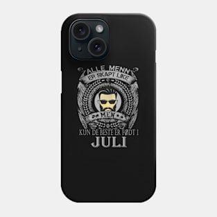 Alle Menn Er Skapt Like Men Kun De Beste Er Fodt I Juli Phone Case