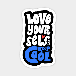 Love yourself and keep cool Magnet