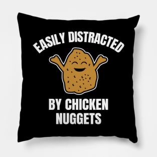 Easily Distracted By Chicken Nuggets Pillow