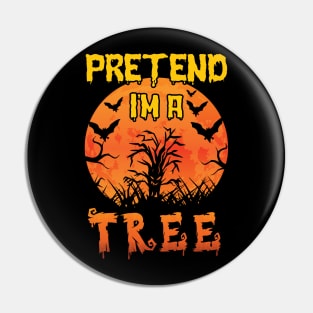 Lazy Halloween Costume Funny Pretend I'm A Tree Pin