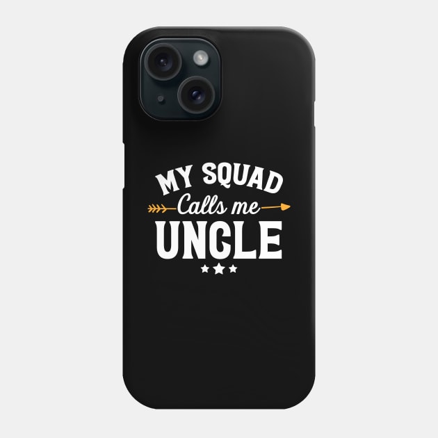 My squad calls me uncle Phone Case by captainmood