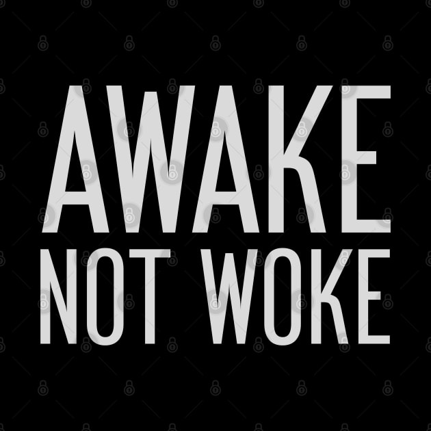 Awake Not Woke by Sanworld